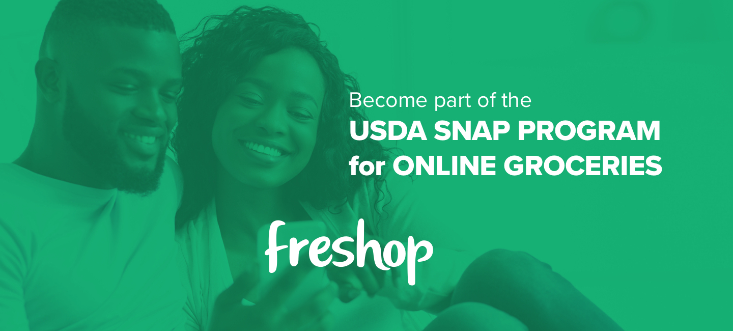 Become Part of the USDA SNAP PROGRAM FOR ONLINE GROCERIES Become Part of the USDA SNAP PROGRAM FOR ONLINE GROCERIES